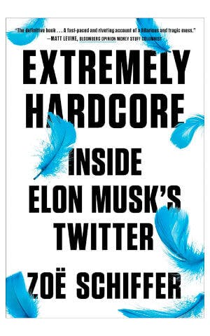 Extremely Hardcore: Inside Elon Musk's Twitter by Zoë Schiffer book cover